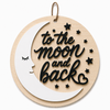 To the Moon and Back | Στρογγυλή Διακοσμητική Πινακίδα Laser Cut