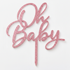 Oh Baby topper από πλεξιγκλάς σε χρυσό καθρέφτη, ασημί καθρέφτη και glitter αποχρώσεις για τούρτες baby shower και βάπτισης